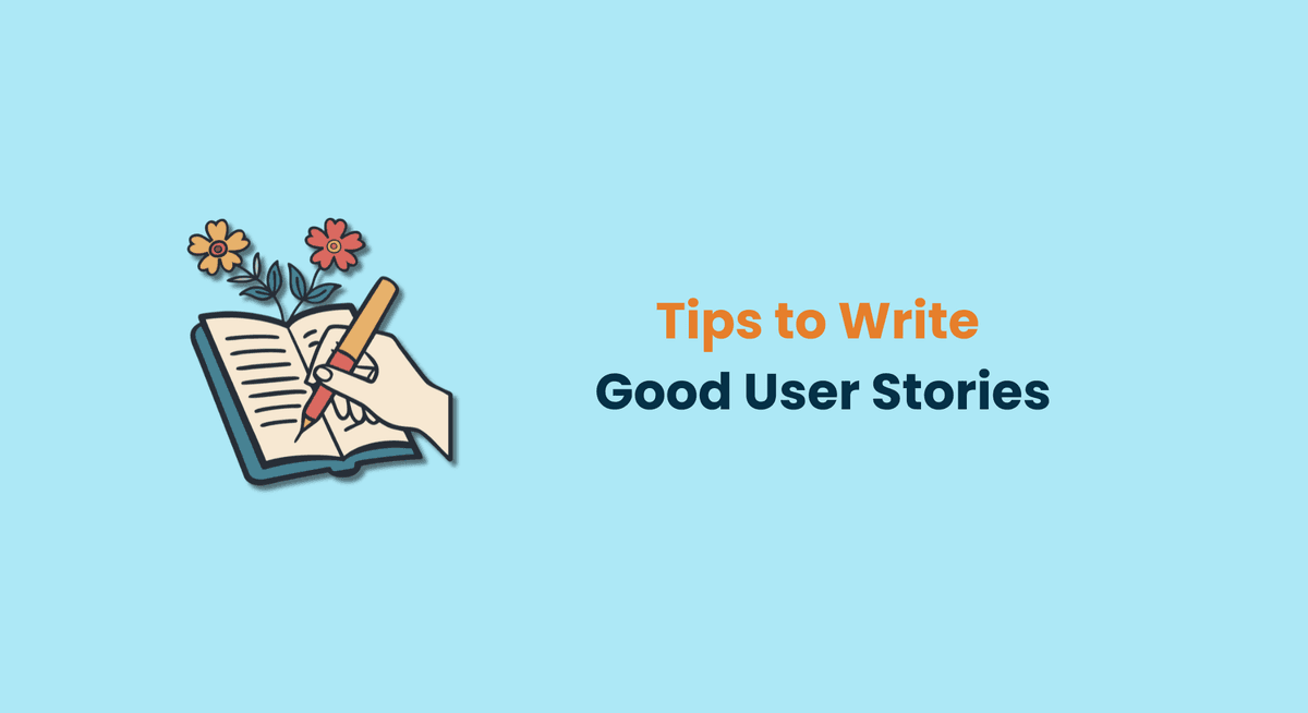 Tips to Write Good User Stories